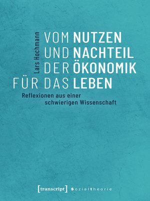 cover image of Vom Nutzen und Nachteil der Ökonomik für das Leben